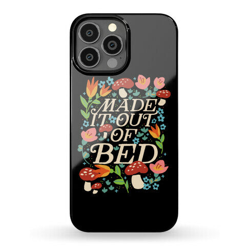 Made It Out Of Bed (Floral) Phone Case
