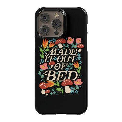 Made It Out Of Bed (Floral) Phone Case