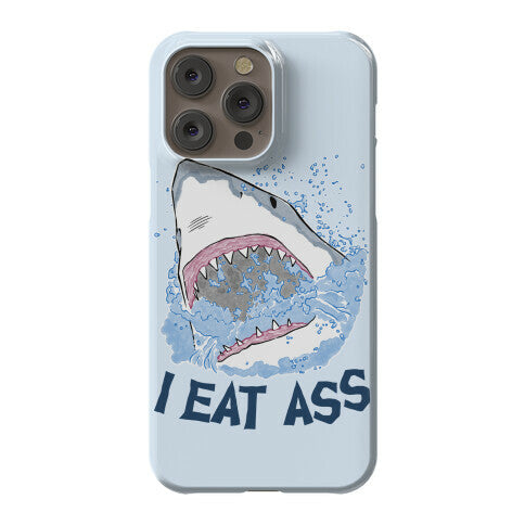 I Eat Ass Shark Phone Case