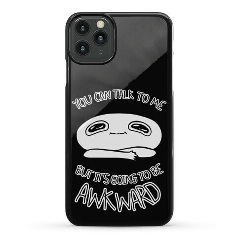 You Can Talk To Me But It's Going To Be Awkward Phone Case