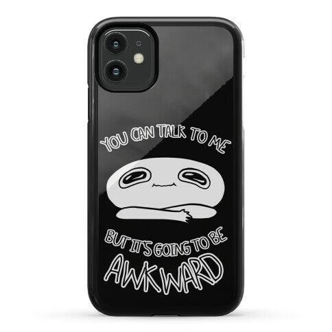 You Can Talk To Me But It's Going To Be Awkward Phone Case