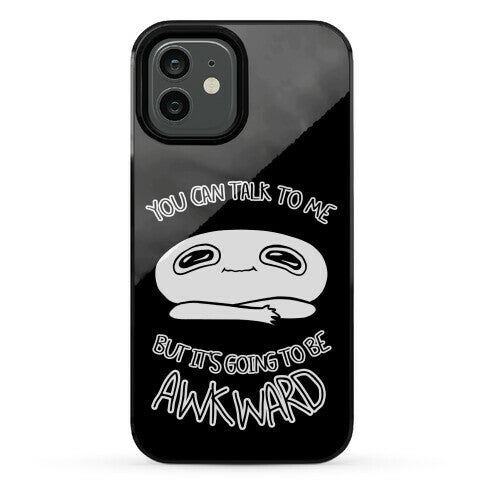 You Can Talk To Me But It's Going To Be Awkward Phone Case