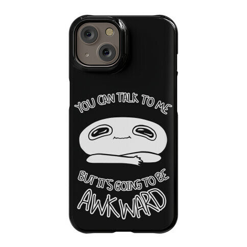 You Can Talk To Me But It's Going To Be Awkward Phone Case