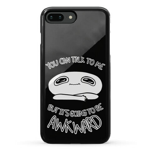 You Can Talk To Me But It's Going To Be Awkward Phone Case