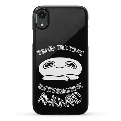 You Can Talk To Me But It's Going To Be Awkward Phone Case