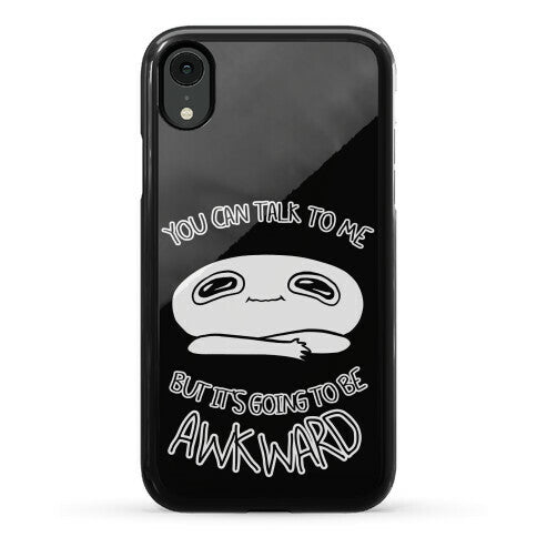 You Can Talk To Me But It's Going To Be Awkward Phone Case