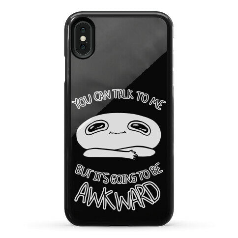 You Can Talk To Me But It's Going To Be Awkward Phone Case