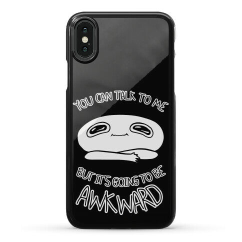 You Can Talk To Me But It's Going To Be Awkward Phone Case