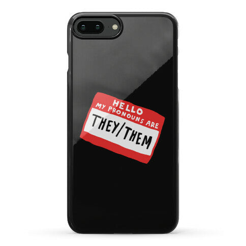 Hello My Pronouns Are They Them Phone Case