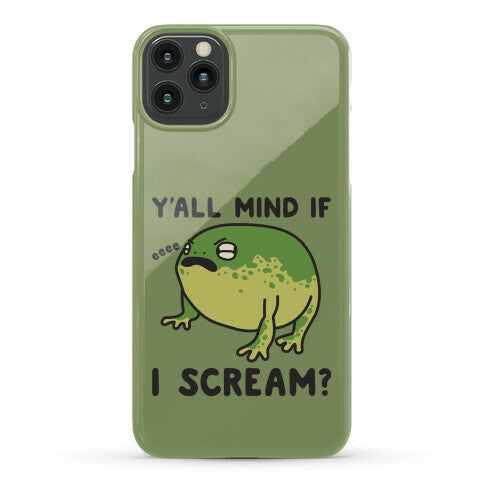 Y'all Mind If I Scream? Frog Phone Case