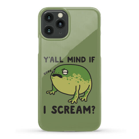 Y'all Mind If I Scream? Frog Phone Case