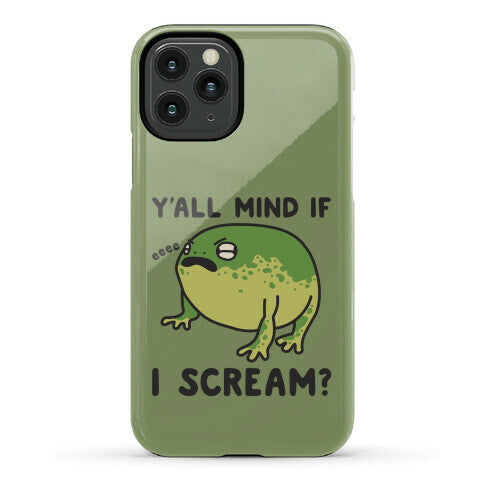 Y'all Mind If I Scream? Frog Phone Case