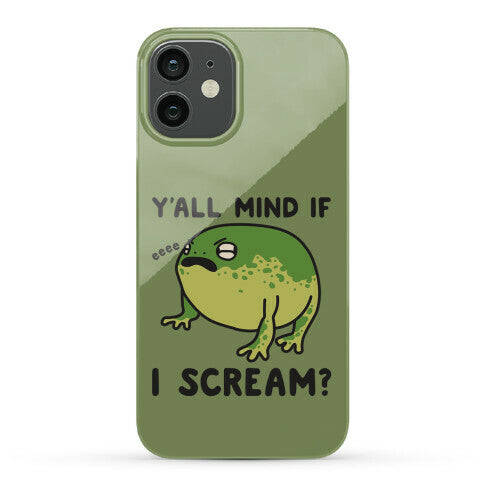 Y'all Mind If I Scream? Frog Phone Case