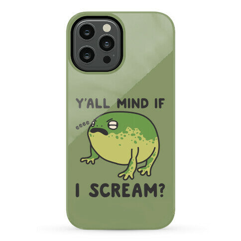 Y'all Mind If I Scream? Frog Phone Case