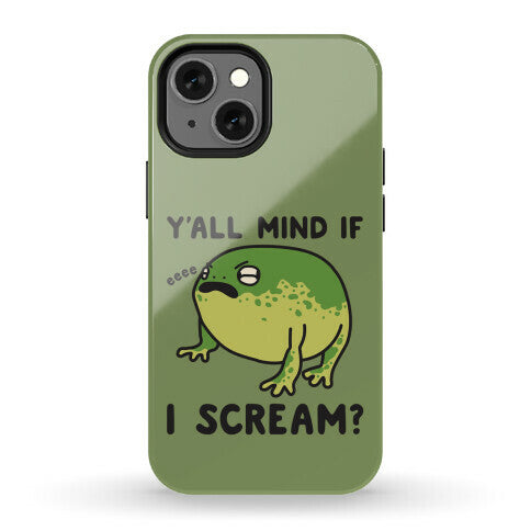 Y'all Mind If I Scream? Frog Phone Case