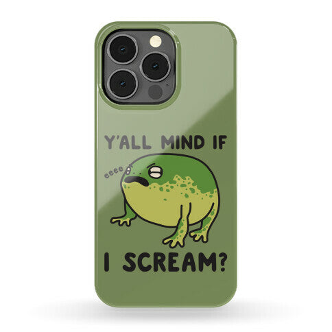 Y'all Mind If I Scream? Frog Phone Case