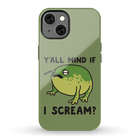 Y'all Mind If I Scream? Frog Phone Case