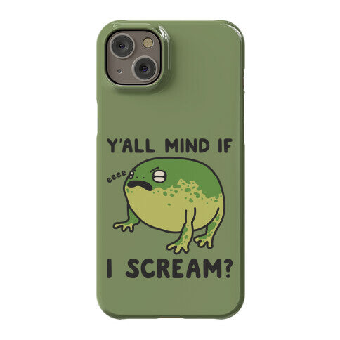 Y'all Mind If I Scream? Frog Phone Case