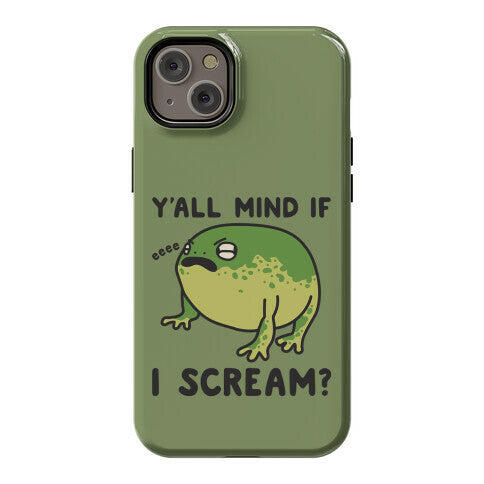 Y'all Mind If I Scream? Frog Phone Case