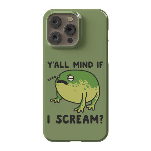 Y'all Mind If I Scream? Frog Phone Case