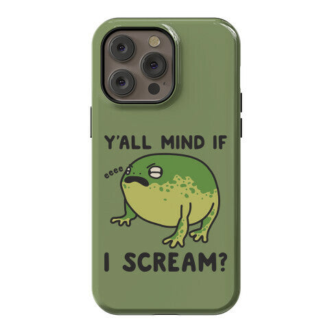 Y'all Mind If I Scream? Frog Phone Case