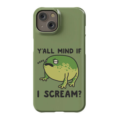 Y'all Mind If I Scream? Frog Phone Case