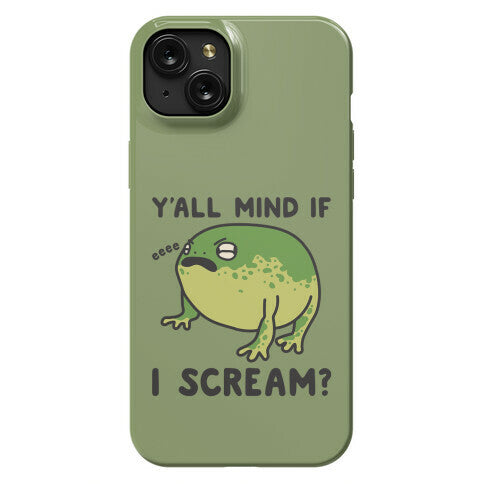 Y'all Mind If I Scream? Frog Phone Case