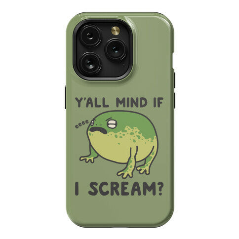Y'all Mind If I Scream? Frog Phone Case
