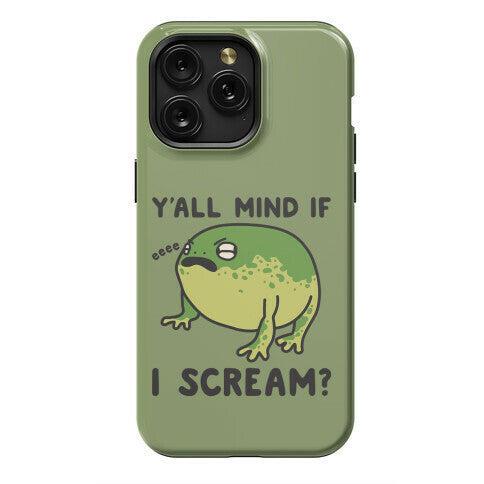 Y'all Mind If I Scream? Frog Phone Case