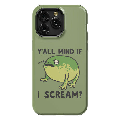 Y'all Mind If I Scream? Frog Phone Case