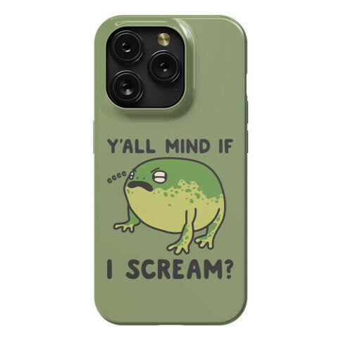 Y'all Mind If I Scream? Frog Phone Case