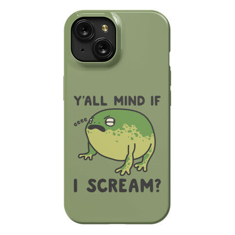 Y'all Mind If I Scream? Frog Phone Case