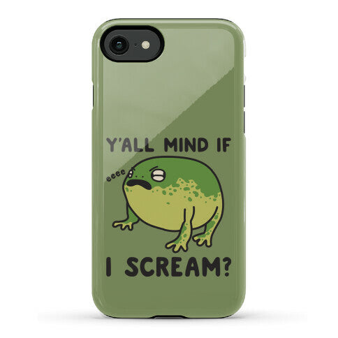 Y'all Mind If I Scream? Frog Phone Case
