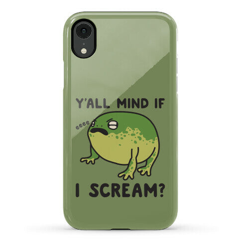 Y'all Mind If I Scream? Frog Phone Case