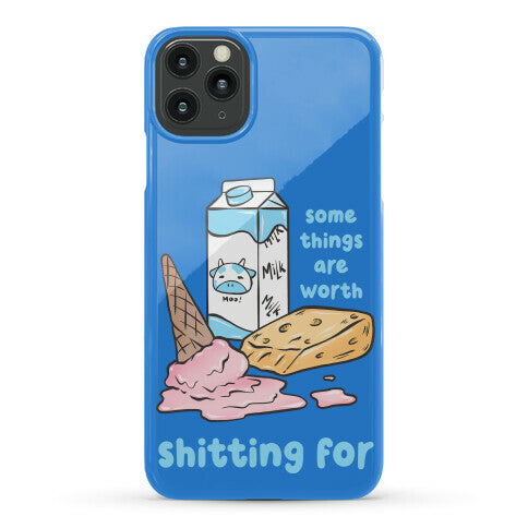 Some Things Are Worth Shitting For Phone Case