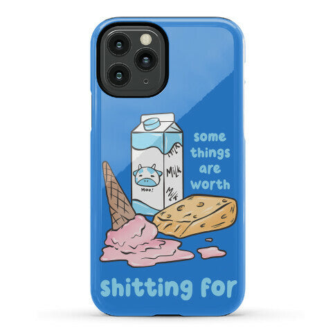 Some Things Are Worth Shitting For Phone Case