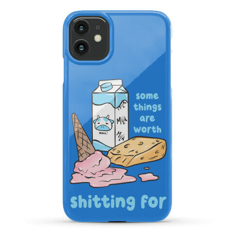 Some Things Are Worth Shitting For Phone Case
