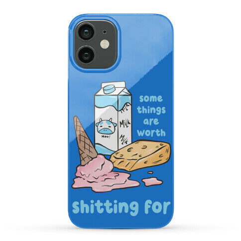 Some Things Are Worth Shitting For Phone Case