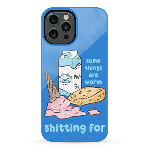 Some Things Are Worth Shitting For Phone Case