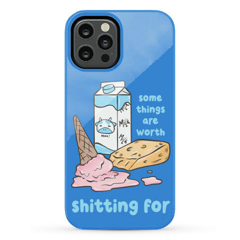 Some Things Are Worth Shitting For Phone Case