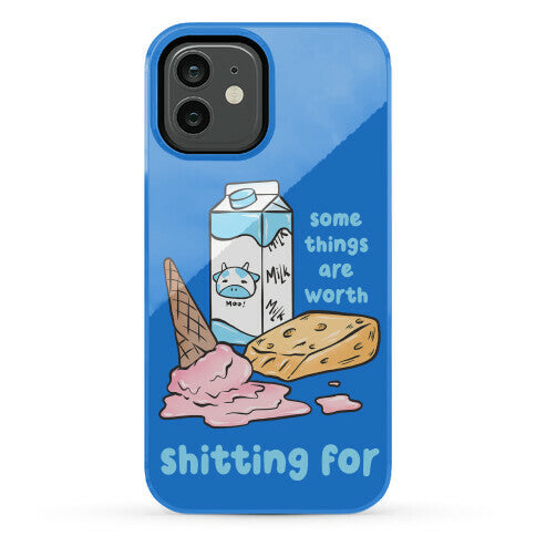 Some Things Are Worth Shitting For Phone Case
