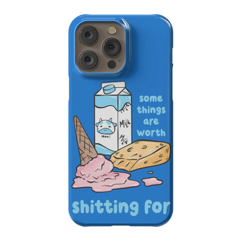 Some Things Are Worth Shitting For Phone Case
