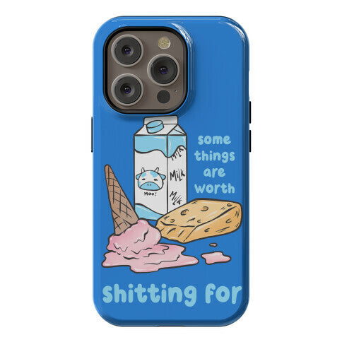 Some Things Are Worth Shitting For Phone Case