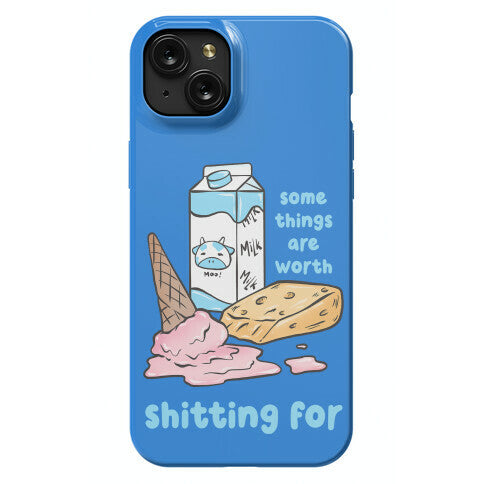Some Things Are Worth Shitting For Phone Case