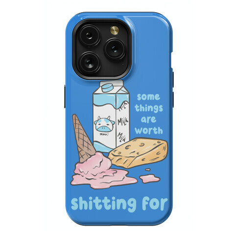 Some Things Are Worth Shitting For Phone Case