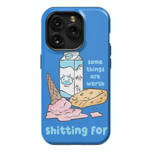 Some Things Are Worth Shitting For Phone Case