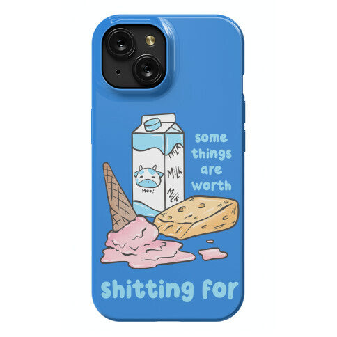 Some Things Are Worth Shitting For Phone Case