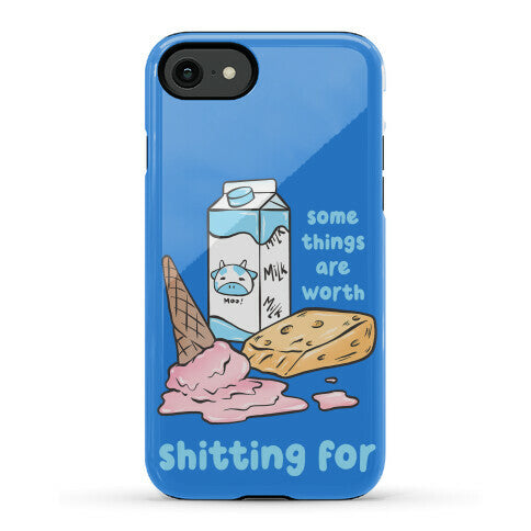 Some Things Are Worth Shitting For Phone Case