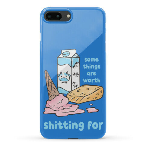 Some Things Are Worth Shitting For Phone Case