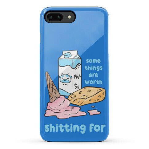Some Things Are Worth Shitting For Phone Case